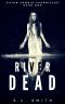 [Cajun Zombie Chronicles 01] • The River Dead